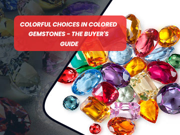 Colorful Choices In Colored Gemstones - The Buyer's Guide